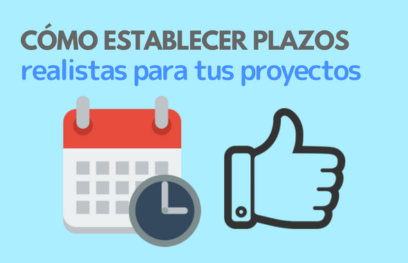 Plazos realistas y correctos para tus proyectos.png