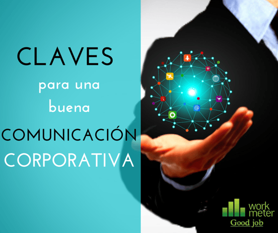 Claves para una buena comunicación corporativa workmeter