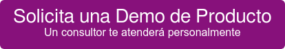 Solicita una Demo de Producto Un consultor te atenderá personalmente