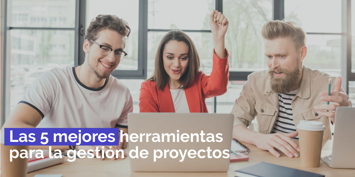 Las 5 Mejores Herramientas Para La Gestion De Proyectos