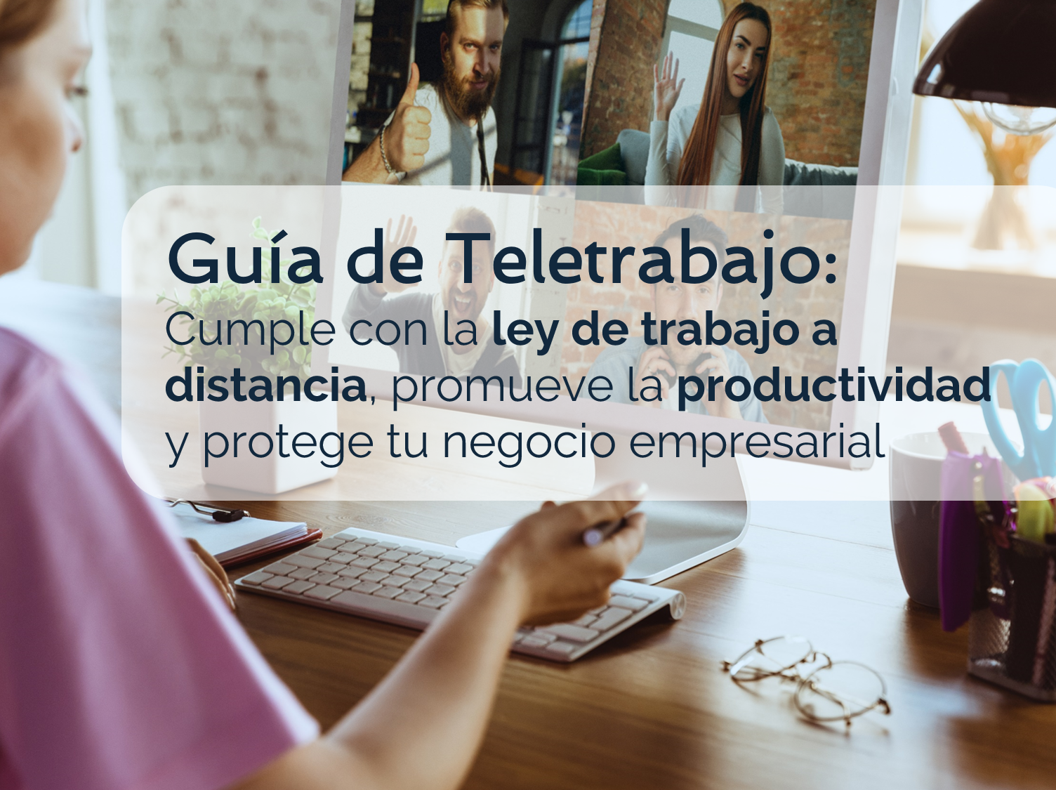 Guía teletrabajo: Cumple con la nueva ley de trabajo a distancia.