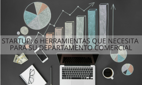 Startup 6 Herramientas Que Necesita Para Su Departamento Comercial